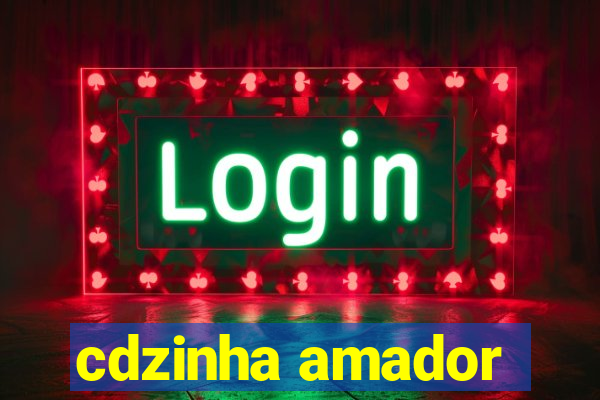 cdzinha amador